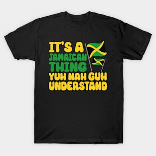 It's A Jamaican Thing Yuh Nah Guh Understand Funny Jamaica T-Shirt